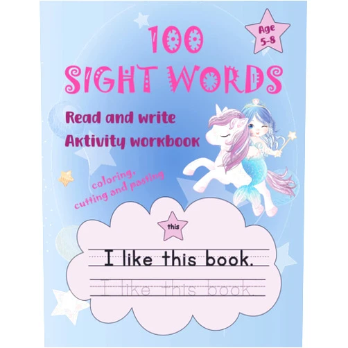 Celina Meiners 100 Sight words – Learn to Read and Write Workbook with Sight Word Games (Coloring, Cutting and Pasting): For Kindergarten, Pre K, 1st and 2nd Grade- ... - Ages 5-8 -Learn with Fun - Mermaid+Unicorn