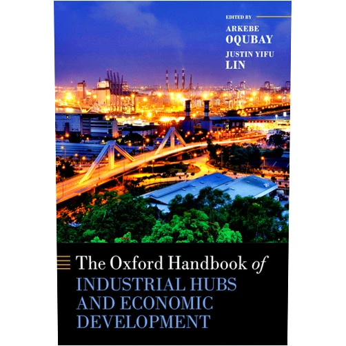 By Arkebe Oqubay (Editor), Justin Yifu Lin (Editor) Format: Kindle Edition The Oxford Handbook of Industrial Hubs and Economic Development (Oxford Handbooks)