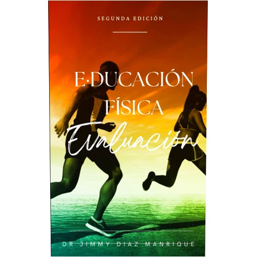 Jimmy Díaz Manrique EDUCACIÓN FÍSICA EVALUACIÓN (Spanish Edition)