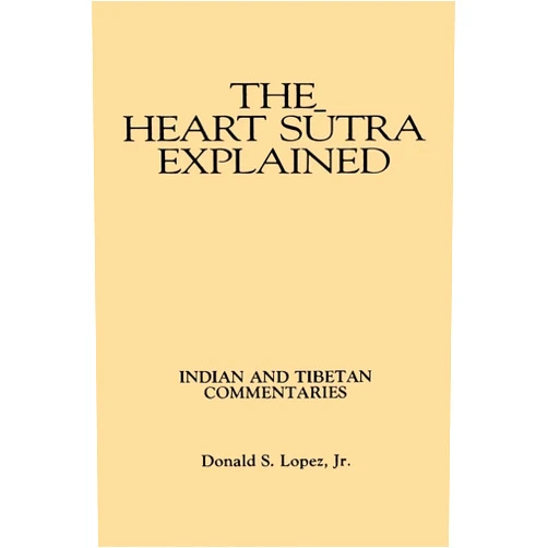 By Donald S. Lopez Jr. (Author) The Heart Sūtra Explained: Indian and Tibetan Commentaries (Buddhist Studies (Dis))