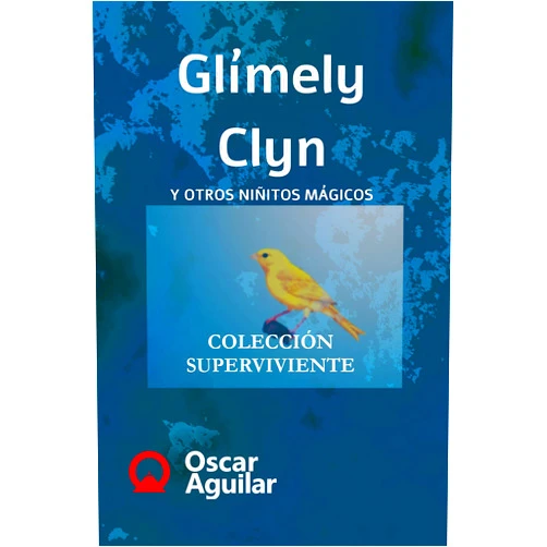 Spanish Edition by Oscar Aguilar (Author) Format: Kindle Edition Glímely Clyn : Y OTROS NIÑITOS MÁGICOS (COLECCIÓN SUPERVIVIENTE nº 2) (Spanish Edition)