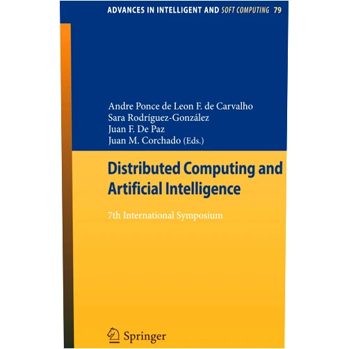 By Andre Ponce de Leon F. de Carvalho (Editor), Sara Rodríguez-González (Editor), Juan F. De Paz Santana (Editor), Juan Manuel Corchado Rodríguez (Editor) & 1 more Distributed Computing and Artificial Intelligence: 7th International Symposium (Advances in Intelligent and Soft Computing, 79)