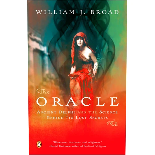 By William J. Broad (Author) The Oracle: Ancient Delphi and the Science Behind Its Lost Secrets