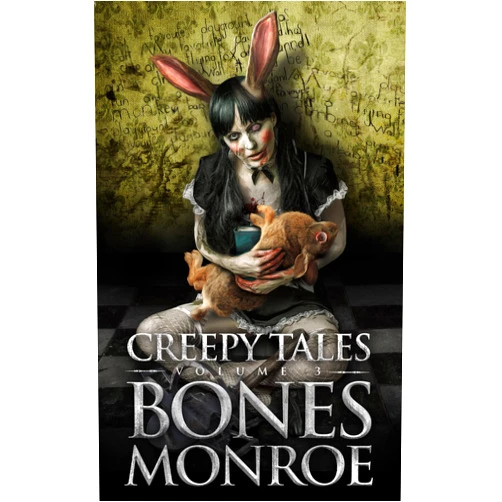Bones Monroe Creepy Tales - Volume 3: An Anthology of Horror Stories