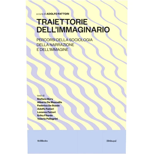 Italian Edition by Adolfo Fattori (Author), Lorenzo Fattori (Author), Stefano Bory (Author), Alberto Maria De Mascellis (Author), Federica De Stasio (Author), Erika Filardo (Author), Valerio Pellegrini (Author) & 3 more Traiettorie dell'immaginario: Percorsi della sociologia della narrazione e dell'immagine ([Shibuya]) (Italian Edition)