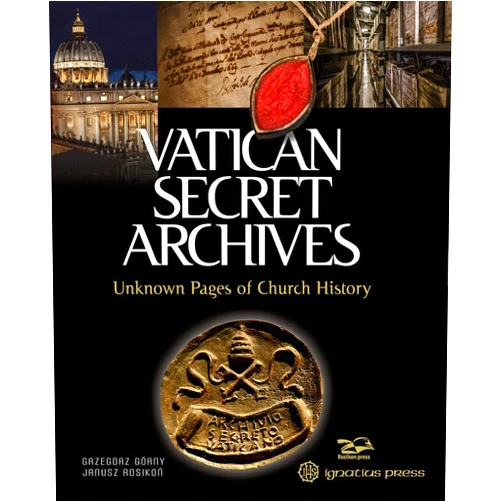 Grzegorz Gorny,Janusz Rosikon Vatican Secret Archives: Unknown Pages of Church History
