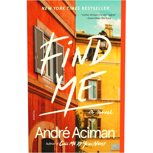 André Aciman Find Me: A Novel