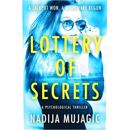 Nadija Mujagic Lottery of Secrets: A Psychological Thriller with a Shocking Twist (Lottery Series (Gripping Psychological Thrillers))