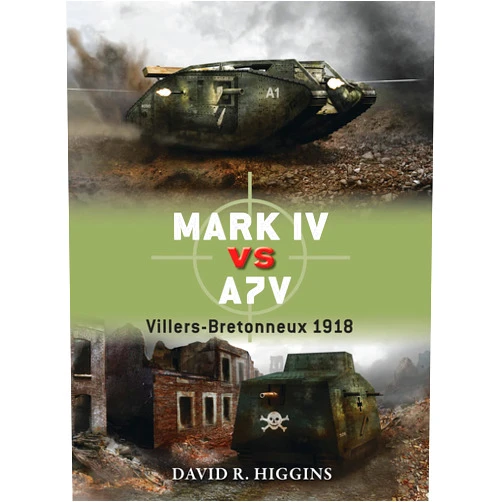 By David R. Higgins (Author), Peter Dennis (Illustrator), Ian Palmer (Illustrator) & 0 more Format: Kindle Edition Mark IV vs A7V: Villers-Bretonneux 1918 (Duel Book 49)