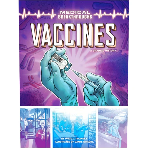 By Paige V. Polinsky (Author), Dante Ginevra (Illustrator) Vaccines: A Graphic History (Medical Breakthroughs)