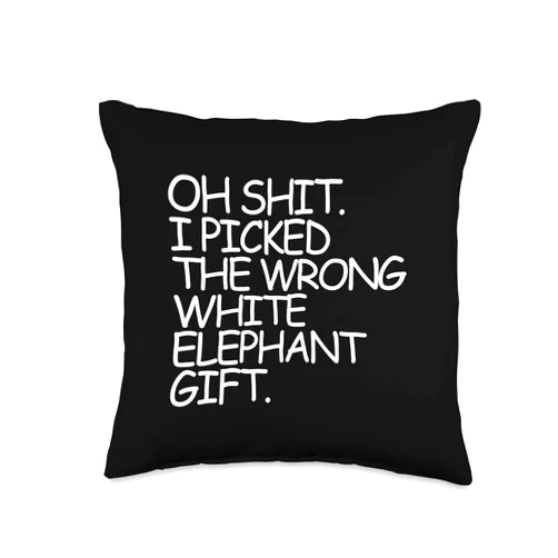 Awesome White Elephant Gift Co. Oh Shit I Picked The Wrong White Elephant Gift Throw Pillow