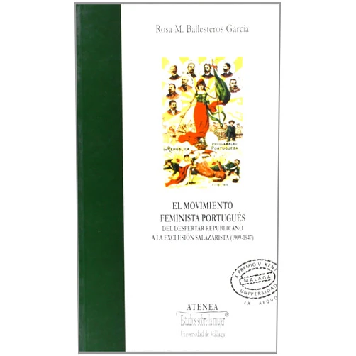Spanish Edition by Rosa Mª Ballesteros García (Author) El movimiento feminista portugués. Del despertar republicano a la exclusión salazarista (1909-1948)