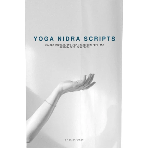 Eliza Giles Yoga Nidra Scripts: Guided Meditations Scripts for Transformative and Restorative Practices