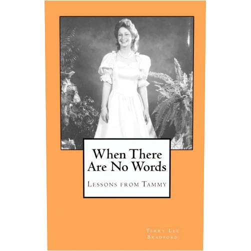 Terry Lee Bradford When There Are No Words: Lessons from Tammy