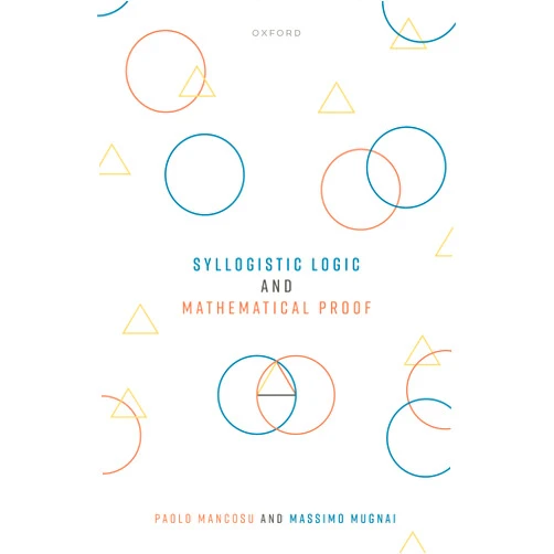 Paolo Mancosu,Massimo Mugnai Syllogistic Logic and Mathematical Proof