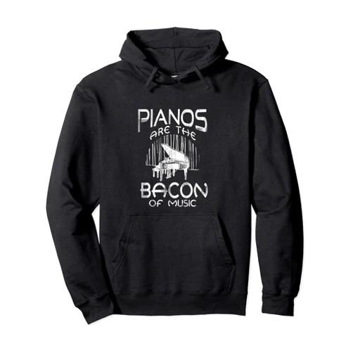 Gnarly Gator Shirts and Gifts Pianos Are The Bacon Of Music Piano Player and Pianist Pullover Hoodie