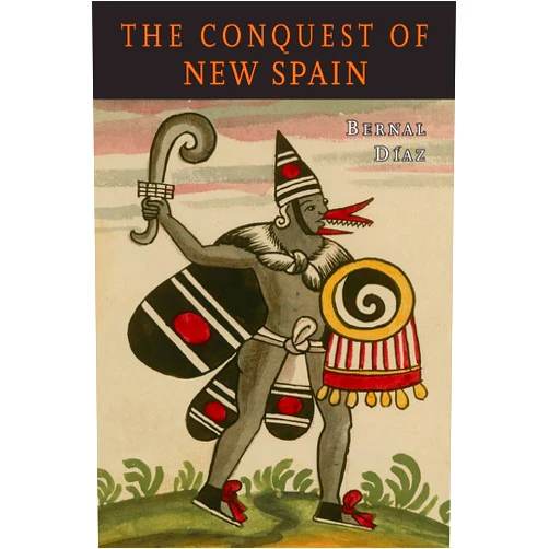 Bernal Diaz del Castillo,J.M. Cohen The Conquest of New Spain