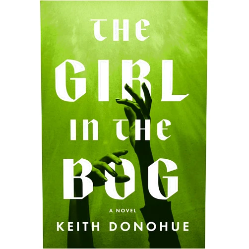By Keith Donohue (Author) The Girl in the Bog