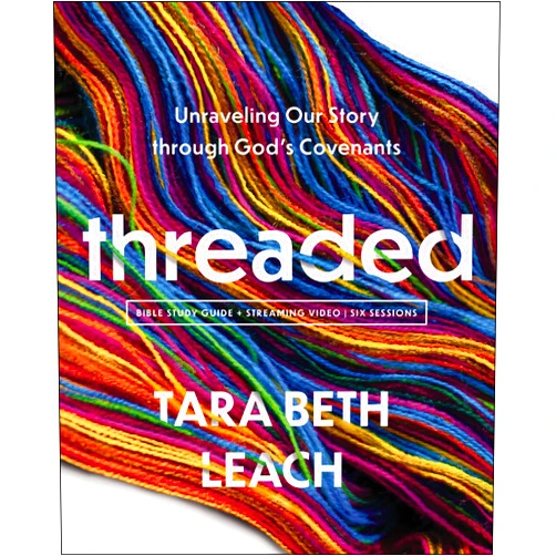 By Tara Beth Leach (Author) Threaded Bible Study Guide plus Streaming Video: Unraveling Our Story through God's Covenants