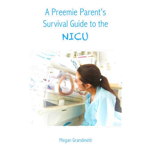 Megan Grandinetti A Preemie Parent's Survival Guide to the NICU