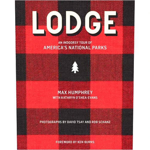 Max Humphrey,Kathryn O’Shea-Evans,David Tsay,Rob Schanz Lodge: An Indoorsy Tour of America’s National Parks