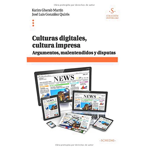 Spanish Edition by Karim Gherab Martín (Author), José Luis González Quirós (Author) Culturas digitales, cultura impresa: Argumentos, malentendidos y disputas (Colección Universidad) (Spanish Edition)