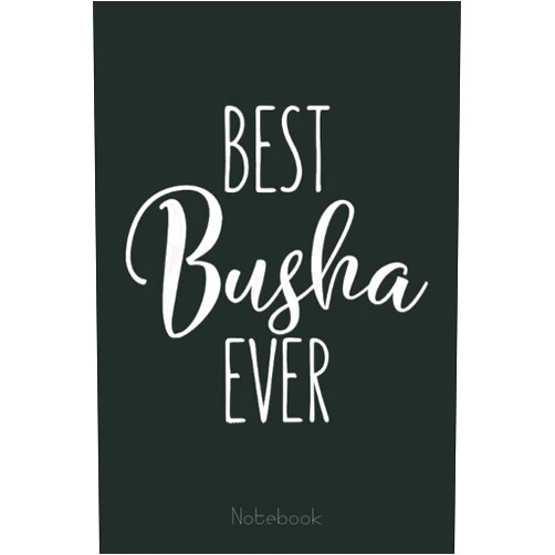By Gerda Stewart (Author) Womens Best Busha Ever Grandmother Funny Love My Busha Notebook: Appreciation Notebook/Journal Homebook For your Grandma | 6