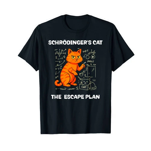 Schrödinger's Cat The Escape Plan Physics Lover Funny Schrödinger's Cat Escape Plan Science Design T-Shirt