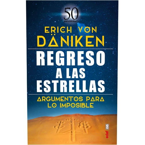 Erich Von Däniken,Jorge Rus Sánchez Regreso a las estrellas: Argumentos para lo imposible (Spanish Edition)