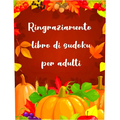 Swaakday Publishing Ringraziamento libro di sudoku per adulti: Il libro dei rompicapo per eccellenza per le vacanze di Natale Livello facile con soluzioni complete | ... la famiglia, donne e uomini (Italian Edition)
