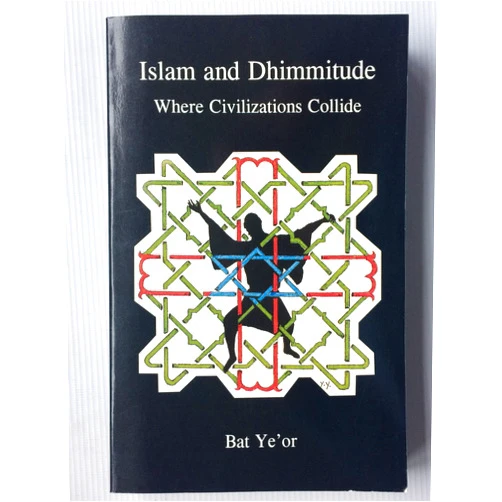 Bat Yeor,Miriam Kochan,David Littman Islam and Dhimmitude: Where Civilizations Collide