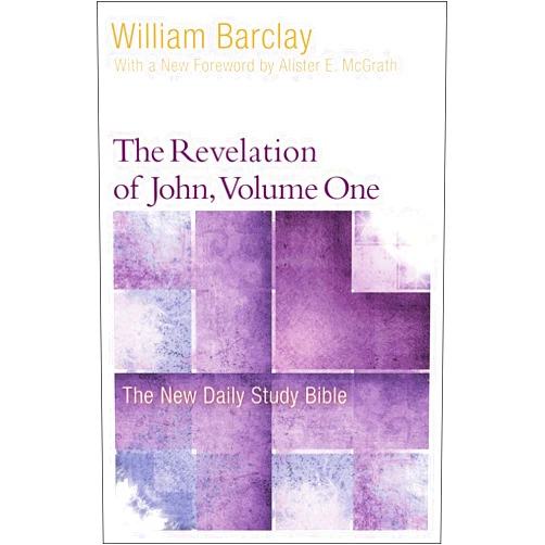 William Barclay,Allister McGrath The Revelation of John, Volume 1 (The New Daily Study Bible)