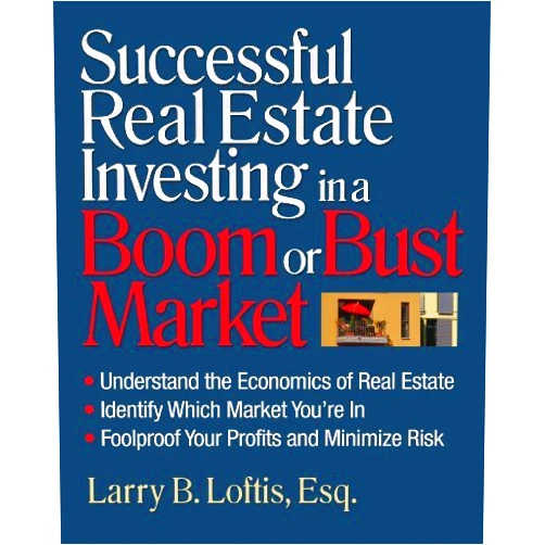 By Larry Loftis (Author) By Larry B. Loftis Successful Real Estate Investing in a Boom or Bust Market: Understand the Economics of Real Estate, [Paperback]
