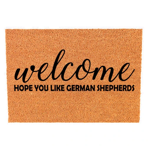 Or Something Coir Doormat Front Door Mat New Home Closing Housewarming Gift Welcome Hope You Like German Shepherds (30