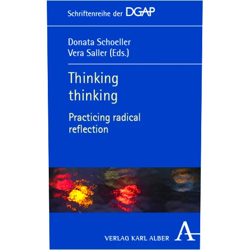 By Donata Schoeller (Editor), Vera Saller (Editor), Vincent Colapietro (Contributor), Terrence Deacon (Contributor), Patrizia Giampieri-Deutsch (Contributor), Eugene Gendlin (Contributor), Steven C. Hayes (Contributor), Claire Petitmengin (Contributor), Susan Stuart (Contributor) & 5 more Format: Kindle Edition Thinking thinking: Practicing radical reflection (Schriftenreihe der DGAP Book 5)
