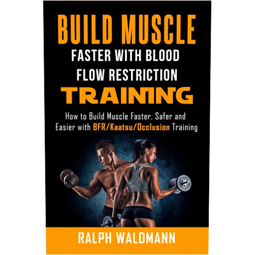 By Ralph Waldmann (Author) Format: Kindle Edition BLOOD FLOW RESTRICTION TRAINING (BFR) - Build Muscle Fast/Safe: The Complete Practical Guide on Blood Flow Restriction/BFR/Kaatsu/Occlusion Training and ... and Easier (Strong and Healthy Forever)