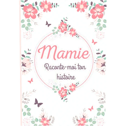 Histoire d'amour Mamie raconte moi ton histoire: Livre de souvenirs – Idée cadeau original à offrir à sa grand-mère – Carnet unique et personnalisable à compléter en famille (French Edition)