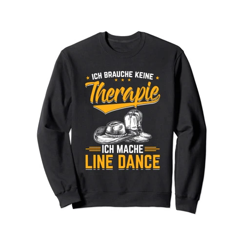 Tanz & Western Tänzer Motiv und Geschenkidee Line dance Ich brauche keine Therapie funny saying Sweatshirt