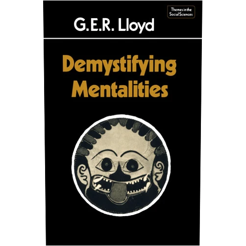 By Geoffrey Ernest Richard Lloyd (Author) Format: Kindle Edition Demystifying Mentalities (Themes in the Social Sciences)