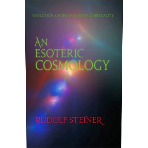 By Rudolf Steiner (Author), René M. Querido (Translator), Bernard J. Garber (Preface), Édouard Schuré (Foreword) & 1 more An Esoteric Cosmology: Evolution, Christ & Modern Spirituality (CW 94)