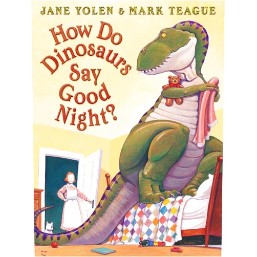 Jane Yolen,Mark Teague How Do Dinosaurs Say Goodnight?
