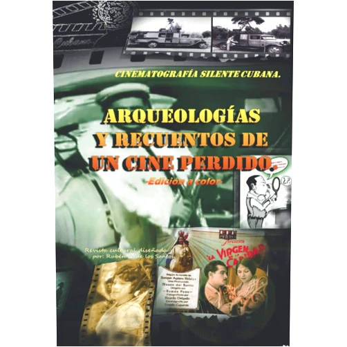Ruben A de los Santos Arqueologías y recuentos de un cine perdido: Cinematografía silente cubana (Spanish Edition)