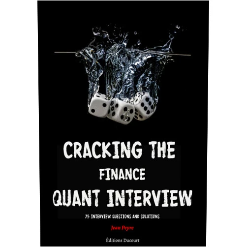 By Jean Peyre (Author), Editions Ducourt (Editor) Cracking the Finance Quant Interview: 75 Interview Questions and Solutions