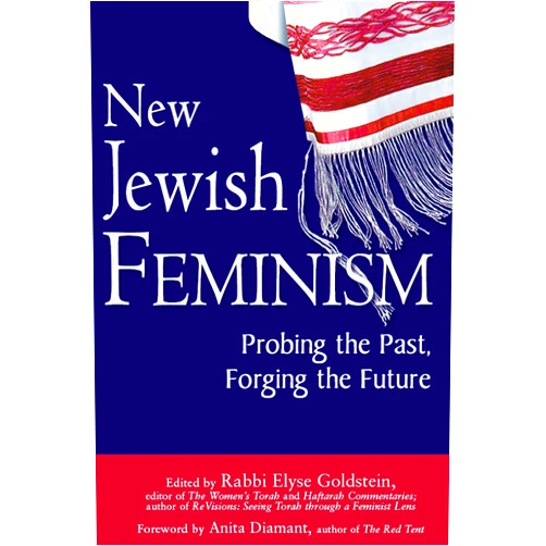 By Rabbi Elyse Goldstein (Editor), Anita Diamant (Foreword), Rabbi Donna Berman (Contributor), Ellen Bernstein (Contributor), Marla Brettschneider PhD (Contributor), Shifra Bronznick (Contributor), Ruth Andrew Ellenson (Contributor), Rabbi Sue Levi Elwell PhD (Contributor), Rabbi Tirzah Firestone (Contributor), Idana Goldberg PhD (Contributor), Jodie Gordon (Contributor), Rabbi Lynn Gottlieb (Contributor), Rabbi Jill Hammer PhD (Contributor), Sara Hurwitz (Contributor), Rabbi Jill Jacobs (Contributor), Rabbi Valerie Joseph (Contributor), Rabbi Naamah Kelman (Contributor), Rabbi Gail Labovitz PhD (Contributor), Lori Hope Lefkovitz PhD (Contributor), Anne Lapidus Lerner PhD (Contributor), Rahel Lerner (Contributor), Rabbi Jane Rachel Litman (Contributor), Rabbi Dalia Marx PhD (Contributor), Rabbi Joseph B. Meszler (Contributor), Haviva Ner-David PhD (Contributor), Cantor Barbara Ostfeld (Contributor), Rabbi Barbara Penzner (Contributor), Judith Plaskow PhD (Contributor), Irit Printz (Contributor), Einat Ramon (Contributor), Rabbi Geela Rayzel Raphael (Contributor), Rosie Rosenzweig (Contributor), Rabbi Danya Ruttenberg (Contributor), Rabbi Rachel Sabath Beit-Halachmi PhD (Contributor), Rabbi Rona Shapiro (Contributor), Margalit Shilo PhD (Contributor), Rabbi Alana Suskin (Contributor), Dr. Wendy Zierler (Contributor), Karen D. Kedar (Contributor), Rabbi Jacqueline Koch Ellenson (Contributor) & 37 more New Jewish Feminism: Probing the Past, Forging the Future