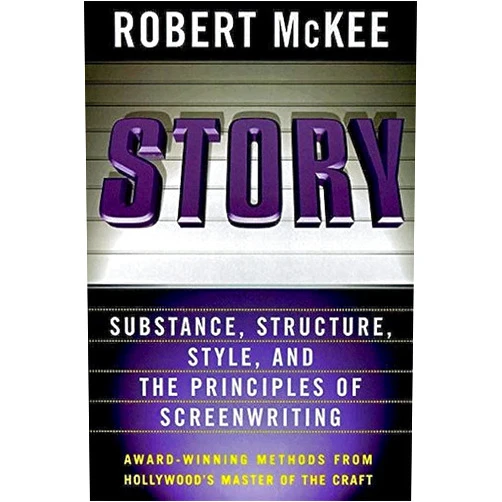 Robert McKee Story: Substance, Structure, Style and the Principles of Screenwriting