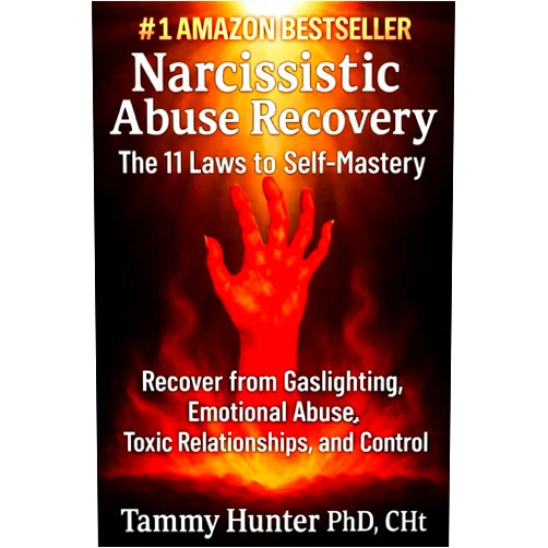 Tammy Hunter PhD, CHt. Narcissistic Abuse Recovery: The 11 Laws to Self-Mastery: Recover from Gaslighting, Emotional Abuse, Toxic Relationships, Manipulation, and Control