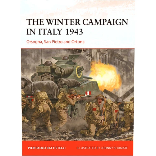 Pier Paolo Battistelli,Johnny Shumate The Winter Campaign in Italy 1943: Orsogna, San Pietro and Ortona (Campaign, 395)