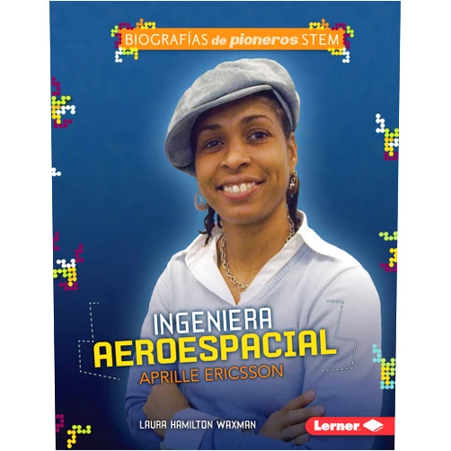 Spanish Edition by Laura Hamilton Waxman (Author) Ingeniera aeroespacial Aprille Ericsson (Aerospace Engineer Aprille Ericsson) (Biografías de pioneros STEM (STEM Trailblazer Bios)) (Spanish Edition)