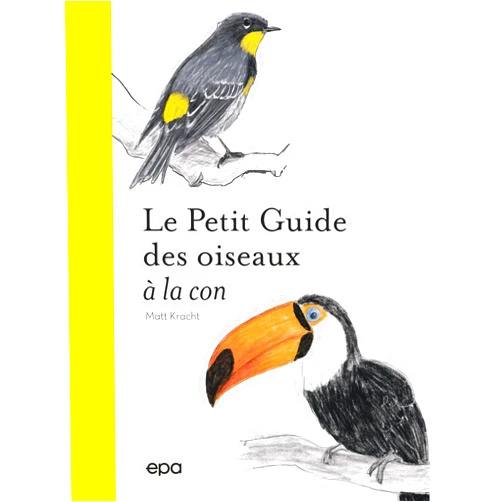 French Edition by Matt Kracht (Author) Petit guide des oiseaux à la con