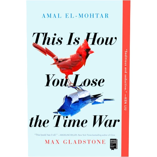 Amal El-Mohtar,Max Gladstone This Is How You Lose the Time War